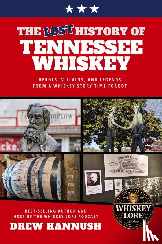 Hannush, Drew - The Lost History of Tennessee Whiskey