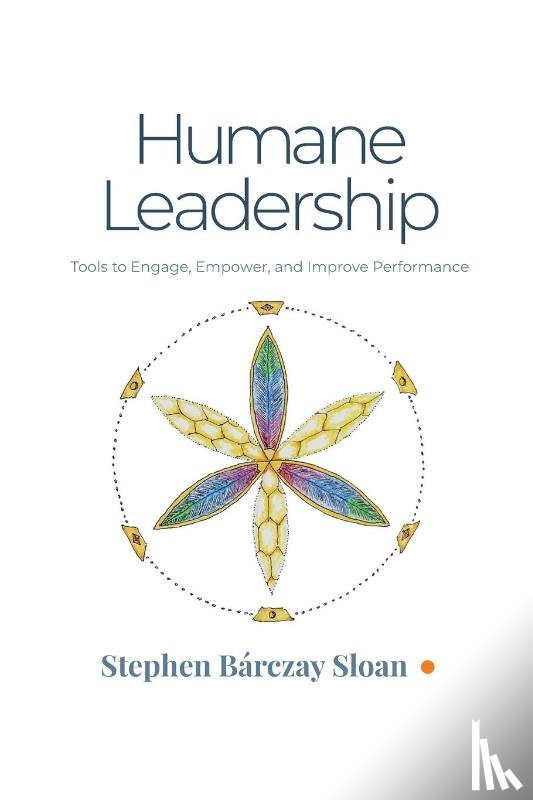 Sloan, Stephen Barczay - Humane Leadership