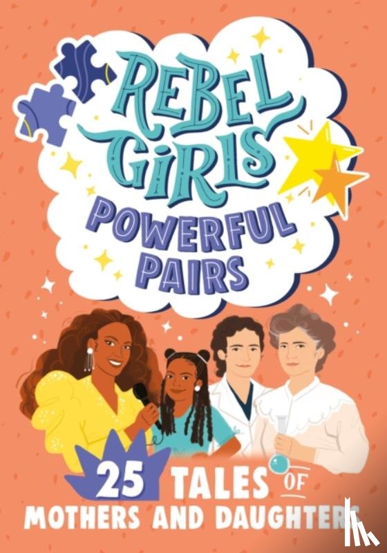 Rebel Girls - Rebel Girls Powerful Pairs: 25 Tales of Mothers and Daughters