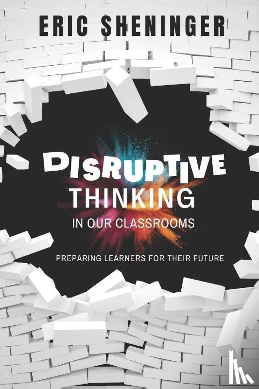 Sheninger, Eric - Disruptive Thinking in Our Classrooms