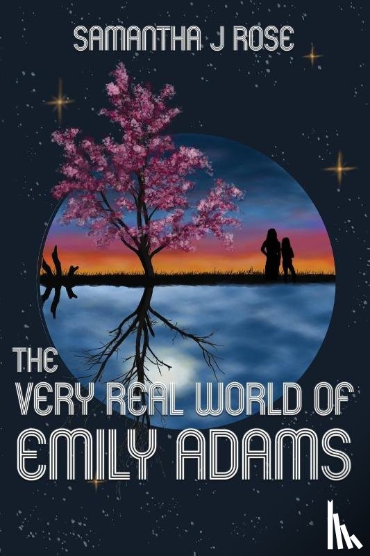 Rose, Samantha J - The Very Real World of Emily Adams
