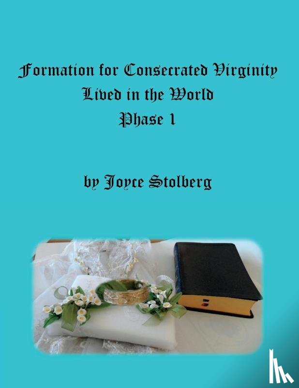 Stolberg, Joyce - Formation for Consecrated Virginity Lived in the World
