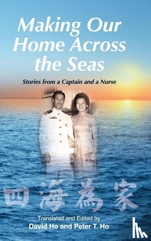Ho, Peter T, Ho, David - Making Our Home Across the Seas