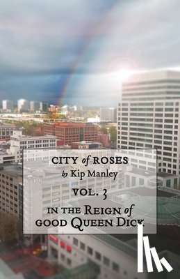 Manley, Kip - In the Reign of Good Queen Dick