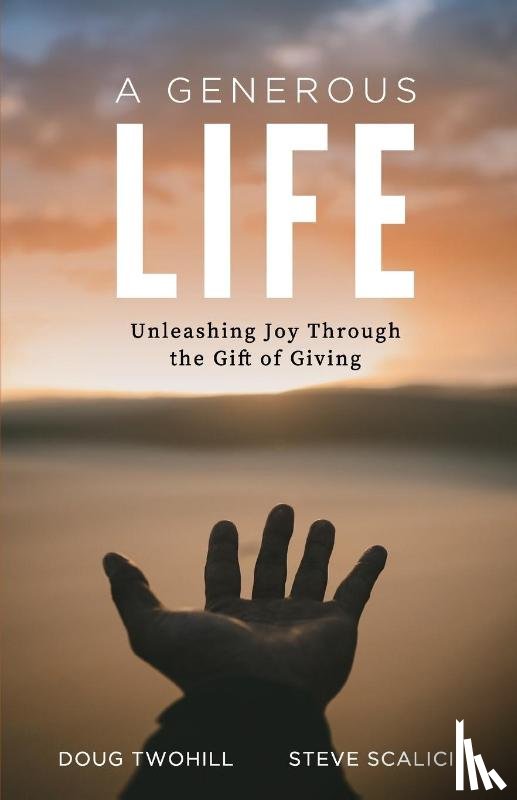 Twohill, Doug, Scalici, Steve - A Generous Life