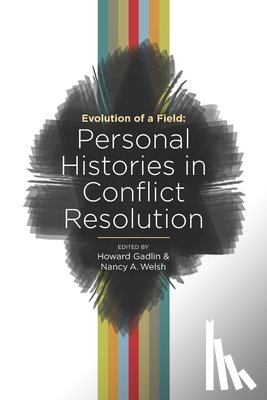 Gadlin, Howard - Evolution of a Field: Personal Histories in Conflict Resolution