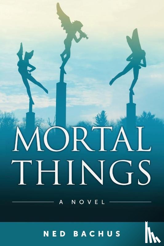 Bachus, Ned - Mortal Things