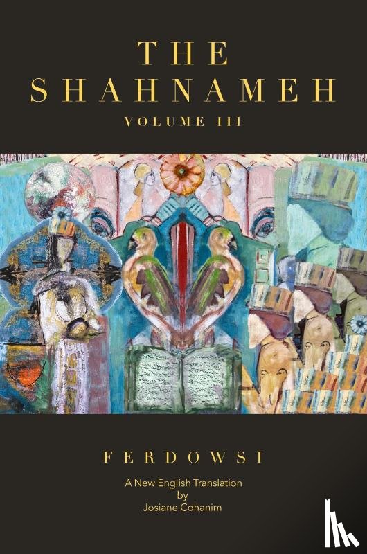 Ferdowsi, Hakim Abul-Ghassem, Cohanim, Josiane - The Shahnameh Volume III