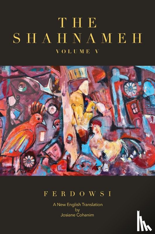 Ferdowsi, Hakim Abul-Ghassem, Cohanim, Josiane - The Shahnameh Volume V