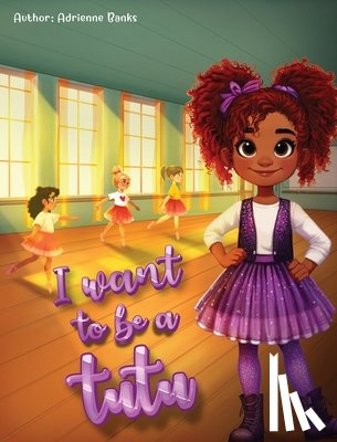 Banks, Adrienne - I want to be a Tutu