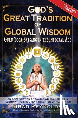 Reynolds, Brad - God's Great Tradition of Global Wisdom: Guru Yoga-Satsang in the Integral Age