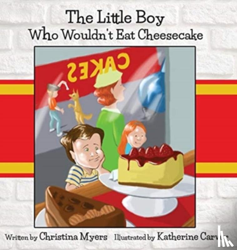 Myers, Christina - The Little Boy Who Wouldn't Eat Cheesecake