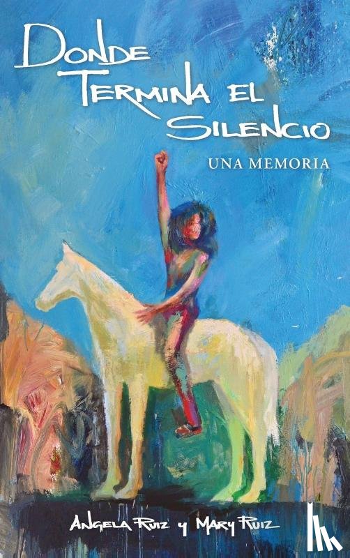 Ruiz, Angela, Ruiz, Mary - Donde Termina El Silencio