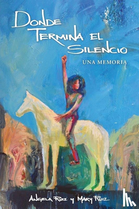 Ruiz, Angela, Ruiz, Mary - Donde Termina El Silencio