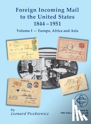 Piszkiewicz, Leonard - Foreign Incoming Mail to the United States 1844-1955 Vol 1 Europe, Africa and Asia