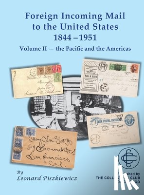 Piszkiewicz, Leonard - Foreign Incoming Mail to the United States 1844-1951 Vol II The Pacific and the Americas