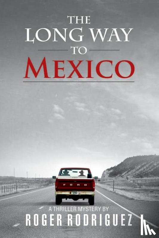 Rodriguez, Roger - The Long Way to Mexico