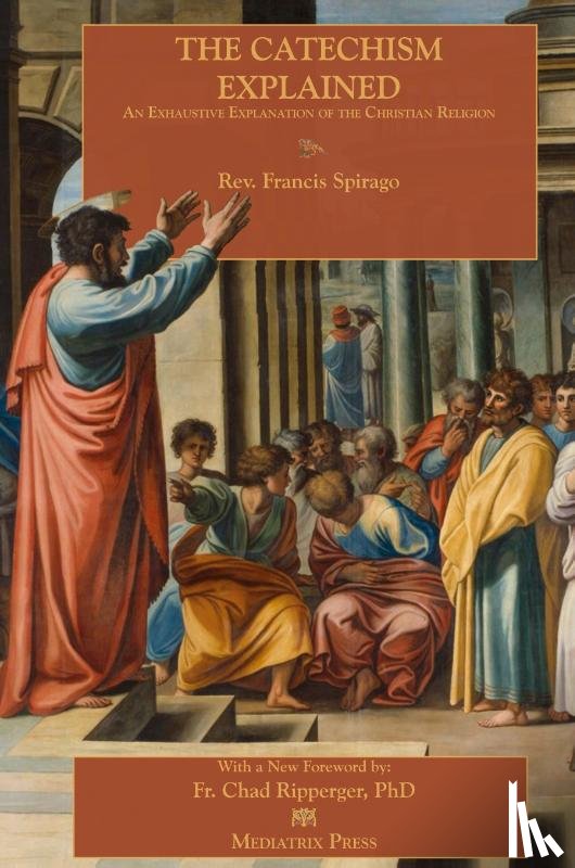 Spirago, Fr Francis - The Catechism Explained