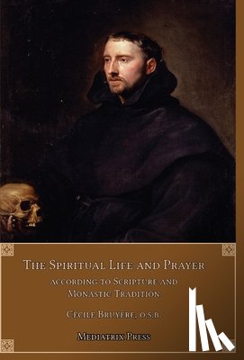 Bruyere, Cecile - The Spiritual Life and Prayer