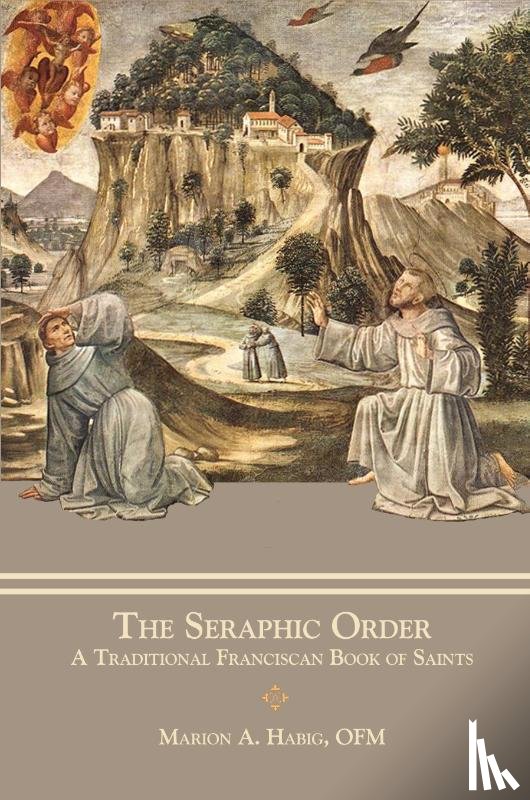 Habig, Fr Marion A, Barth, Aquinas - The Seraphic Order