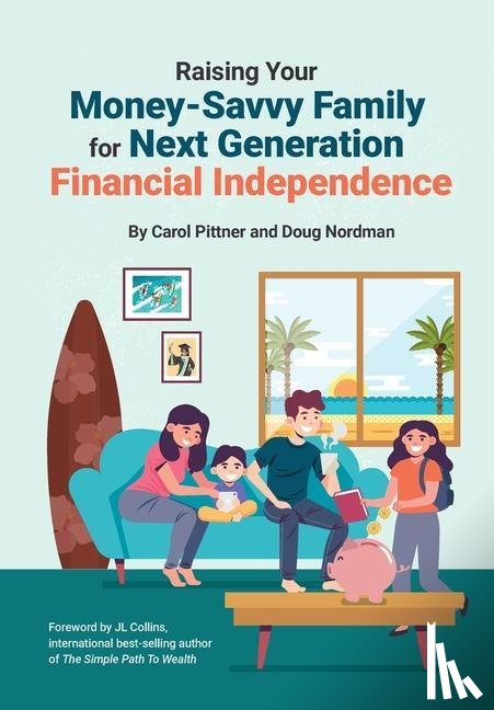 Pittner, Carol, Nordman, Doug - Raising Your Money-Savvy Family For Next Generation Financial Independence