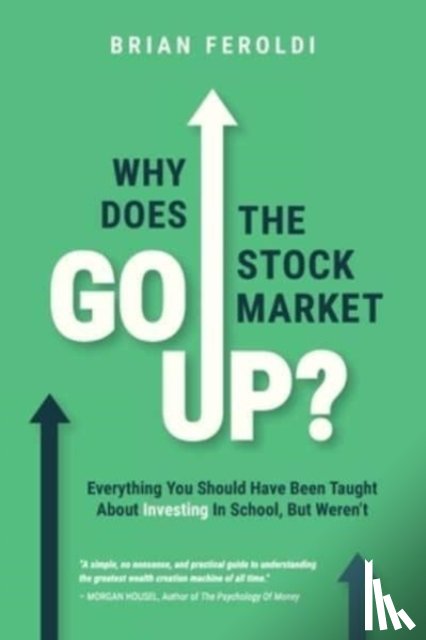 Feroldi, Brian - Why Does The Stock Market Go Up?