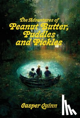 Quinn, Casper - The Adventures of Peanut Butter, Puddles and Pickles