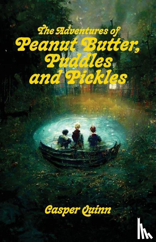 Quinn, Casper - The Adventures of Peanut Butter, Puddles and Pickles
