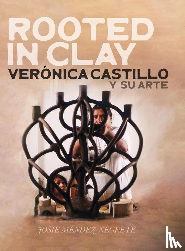 Méndez-Negrete, Josie - Rooted in Clay