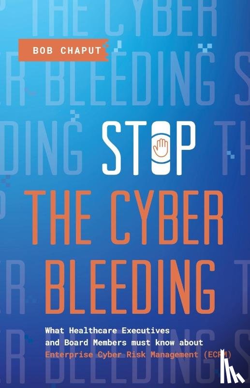 Chaput, Bob - Stop The Cyber Bleeding