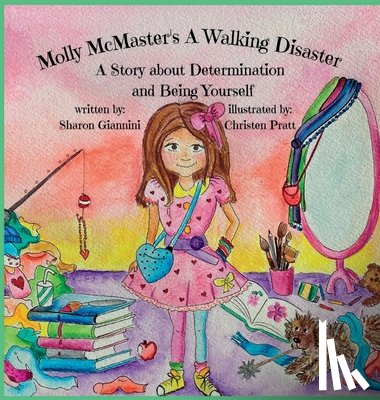 Giannini, Sharon - Molly McMaster's A Walking Disaster A Story about Determination and Being Yourself