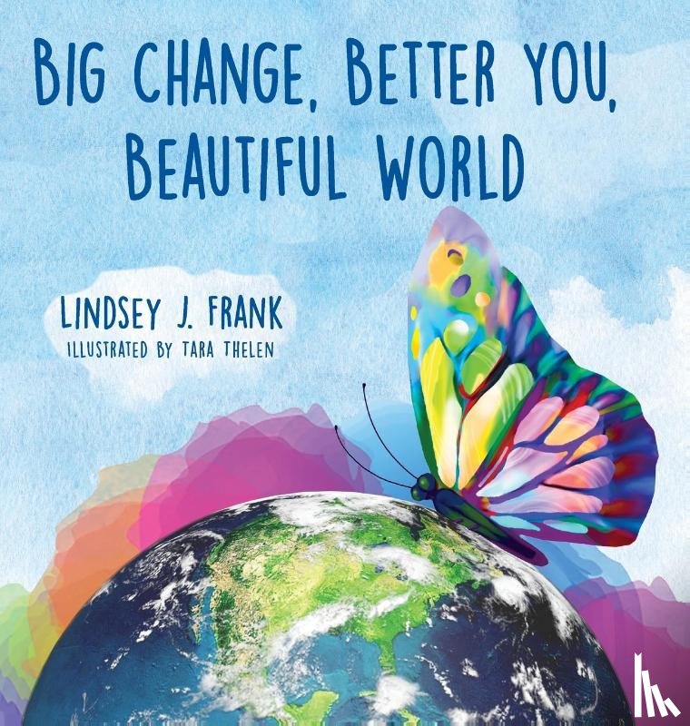 Frank, Lindsey J - Big Change, Better You, Beautiful World