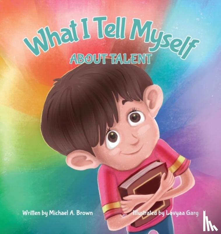 Brown, Michael A - What I Tell Myself About Talent