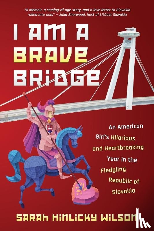 Wilson, Sarah Hinlicky - I Am a Brave Bridge