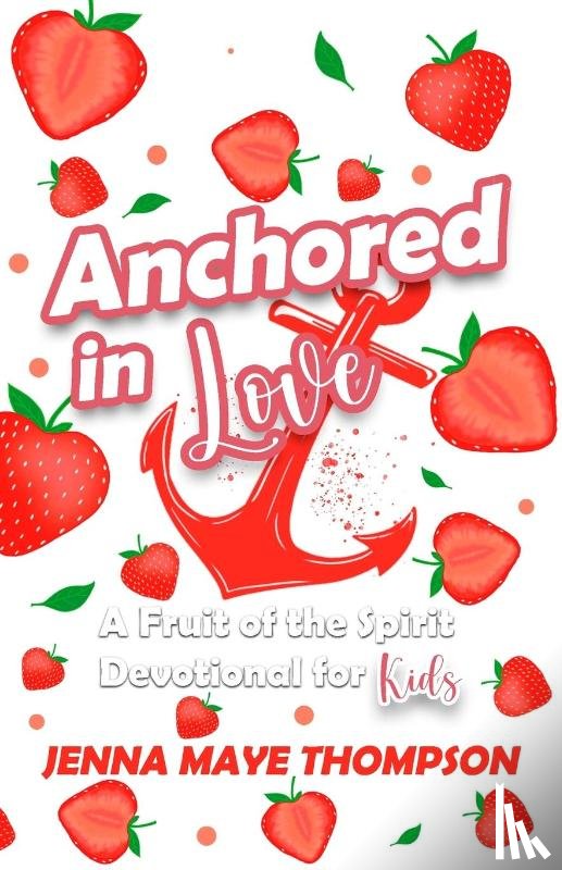 Thompson, Jenna M - Anchored in Love