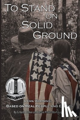 Parker, G. Keith - To Stand on Solid Ground: A Civil War Novel Based on Real People and Events: A Civil War Novel Based on Real People and Events