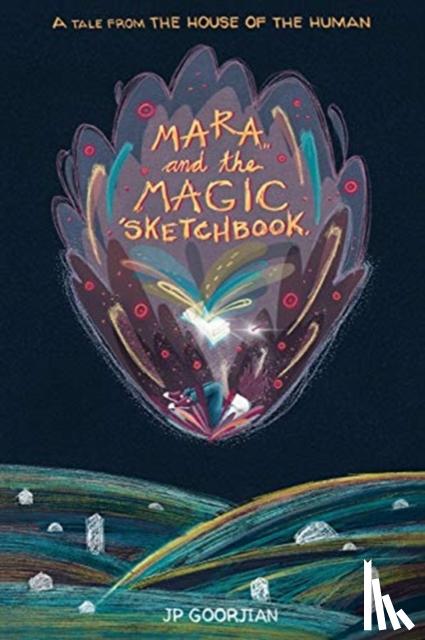 Goorjian, J P - Mara and the Magic Sketchbook