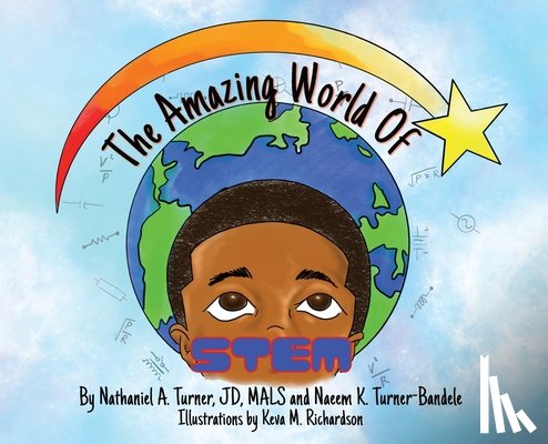 Turner, Nathaniel A, Turner-Bandele, Naeem K - The Amazing World of STEM