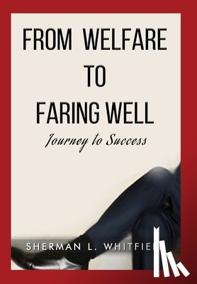 Whitfield, Sherman L - From Welfare to Faring Well