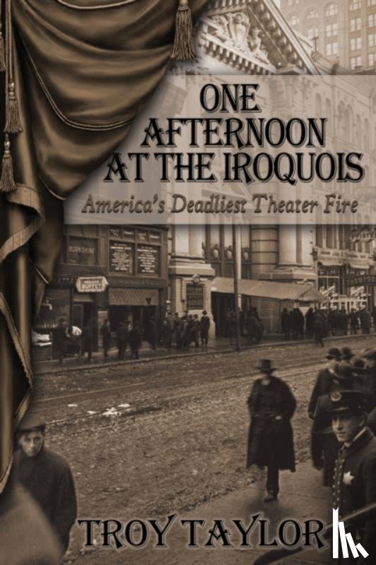 Taylor, Troy - One Afternoon at the Iroquois