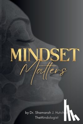 Hutchins, Shamarah J. - Mindset Matters