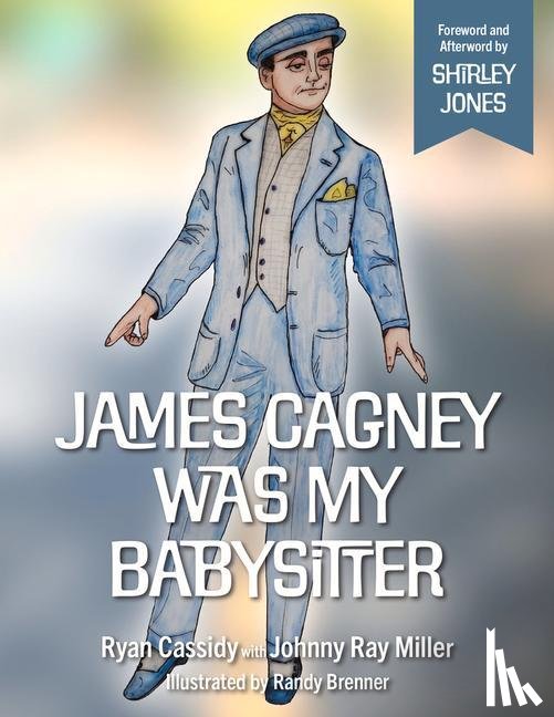 Miller, Johnny Ray, Cassidy, Ryan - Miller, J: James Cagney Was My Babysitter
