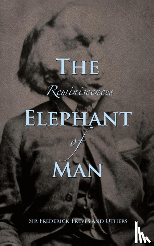Treves, Frederick, Others - Reminiscences of The Elephant Man