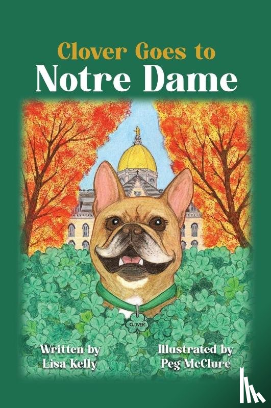 Kelly, Lisa - Clover Goes to Notre Dame