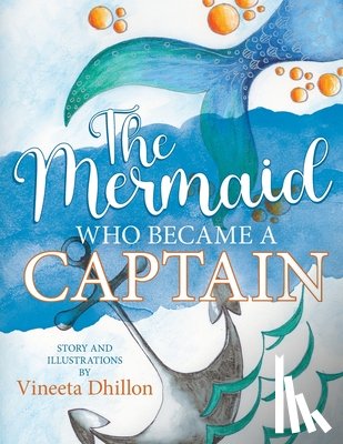 Dhillon, Vineeta - The Mermaid Who Became A Captain