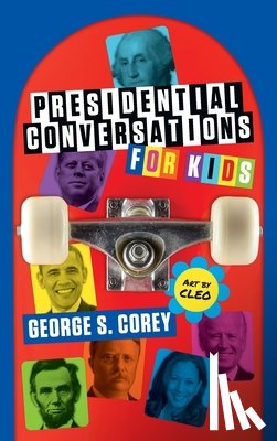Corey, George S - Presidential Conversations for Kids