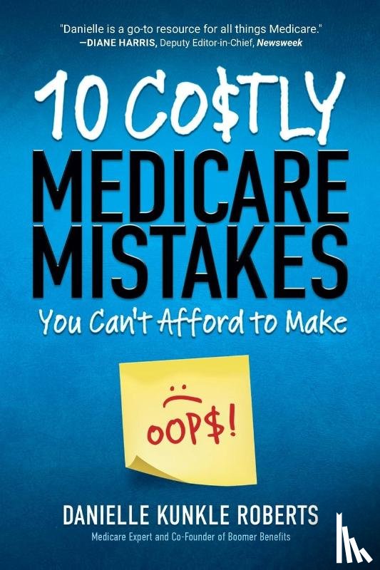 Roberts, Danielle Kunkle - 10 Costly Medicare Mistakes You Can't Afford to Make