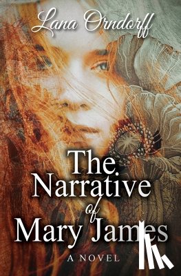 Orndorff, Lana - The Narrative of Mary James