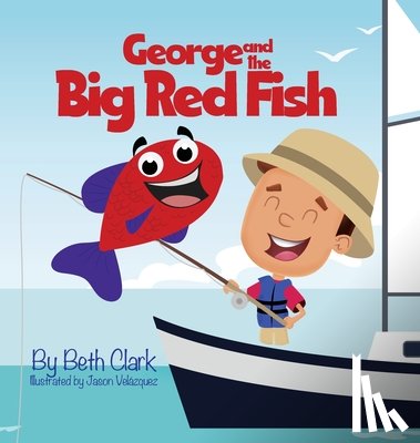 Clark, Beth - George and the Big Red Fish