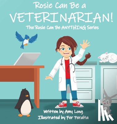 Long, Amy - Rosie Can Be a Veterinarian!
